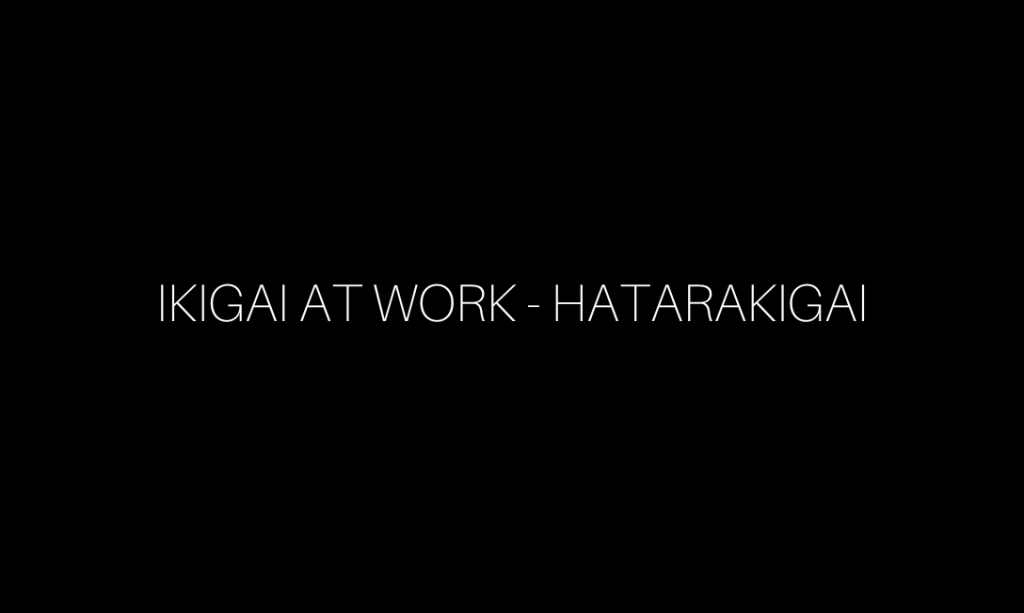 ikigai at work - hatarakigai