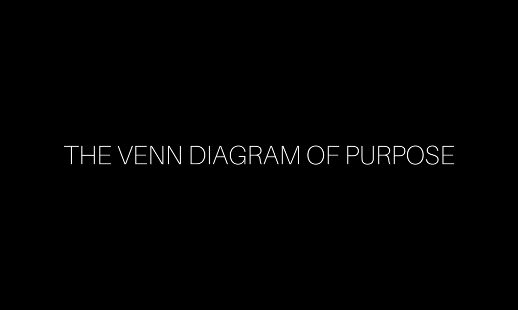 The Venn Diagram of Purpose