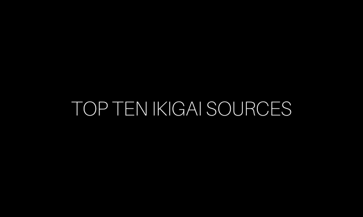Top Ten Ikigai Sources